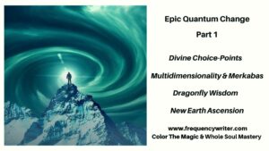 frequencywriter.com ~ epic quantum change cosmic choicepoints