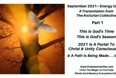 September 2021+ Energy Update ~ This Is God's Time ~ frequencywriter.com