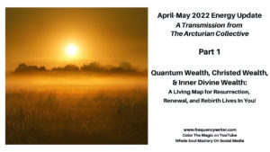 frequencywriter.com ~ April May 2022 Energy Update ~ gold and silver