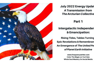 Frequencywriter.com ~ July 2022 Energy Update ~ July 4th
