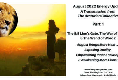 August 2022 Energy Update - The 8 8 Lions Gate & The Wand of Words