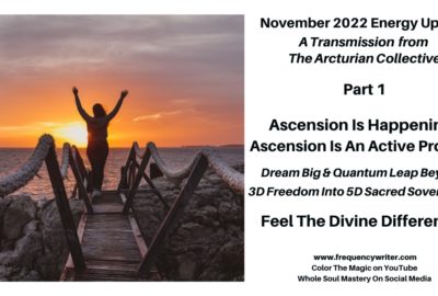 November 2022 Energy Update ~ frequencywriter.com ~ Ascension Is Happening