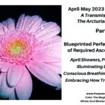 April May 2023 Energy Update ~ frequencywriter.org ~ Blueprinted Perfection