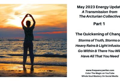 May 2023 Energy Update ~ Frequencywriter.com ~ The Quickening of Change