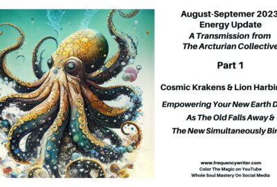 August September 2023 Energy Update: Cosmic Krakens & Lion Harbingers